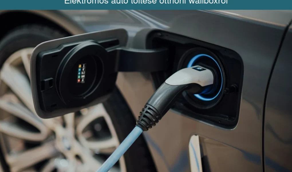 Elektromos autó töltése otthoni wallboxról